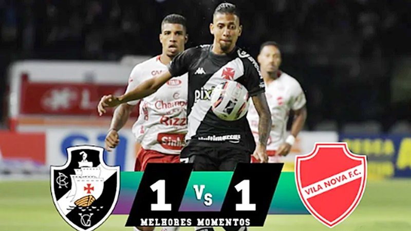 Gols de Vasco x Vila Nova: clima ‘esquenta’ no empate em 1 x 1 na estreia da Série B