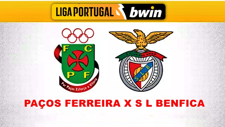 Paços de Ferreira x Benfica ao vivo: onde assistir online ao jogo da Primeira Liga Portugal