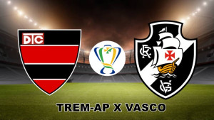 Trem x Vasco ao vivo pela Copa do Brasil: como assistir online e na Tv ao jogo