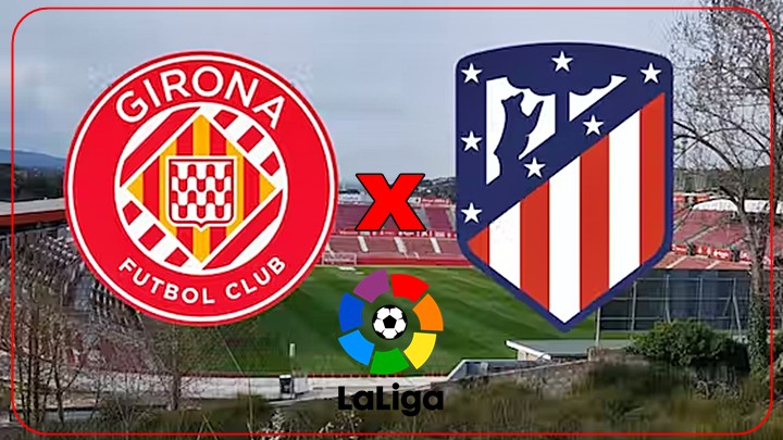 Girona x Atlético de Madrid AO VIVO: assista online ao jogo pelo Campeonato Espanhol