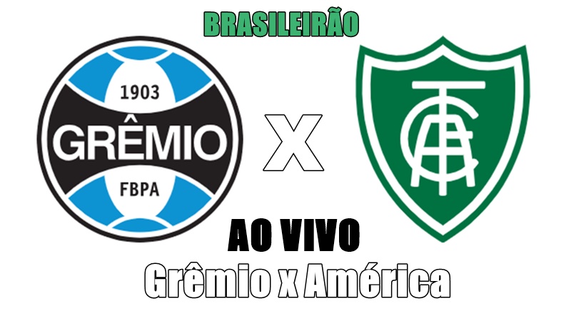 Onde assistir Grêmio x América-MG ao vivo pelo Brasileirão